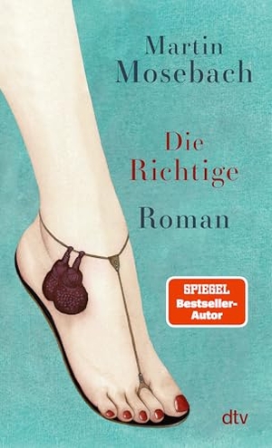 Mosebach, Martin. Die Richtige - Roman | 'Extrem empfehlenswert. Ein großes sprachliches Vergnügen.' (Jörg Magenau, rbb). dtv Verlagsgesellschaft, 2026.