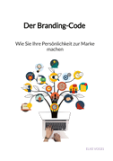 Der Branding-Code - Wie Sie Ihre Persönlichkeit zur Marke machen