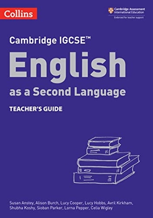 Anstey, Susan / Burch, Alison et al. Collins Cambridge Igcse(tm) - Cambridge Igcse(tm) English as a Second Language Teacher's Guide. HarperCollins UK, 2022.