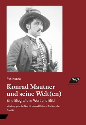 Kunze, Eva. Konrad Mautner und seine Welt(en) - Eine Biografie in Wort und Bild. new academic press, 2024.