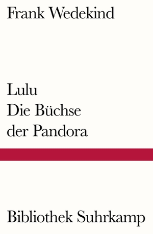 Wedekind, Frank. Lulu - Die Büchse der Pandora - Eine Monstretragödie. Suhrkamp Verlag AG, 2016.