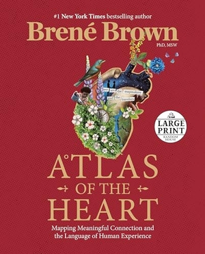 Brown, Brené. Atlas of the Heart - Mapping Meaningful Connection and the Language of Human Experience. Diversified Publishing, 2022.