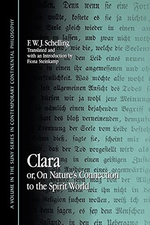 Schelling, F. W. J.. Clara - or, On Nature's Connection to the Spirit World. SUNY Press, 2002.