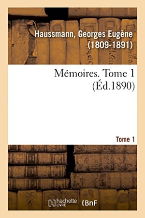 Haussmann-G. Mémoires. Tome 1. Hachette Livre, 2018.