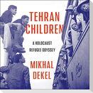 Tehran Children: A Holocaust Refugee Odyssey