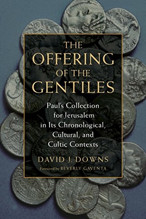 Downs, David J. The Offering of the Gentiles - Paul's Collection for Jerusalem in Its Chronological, Cultural, and Cultic Contexts. William B. Eerdmans Publishing Company, 2016.