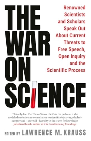 Krauss, Lawrence / Dawkins, Richard et al. The War on Science - Renowned Scientists and Scholars Speak Out about Current Threats to Free Speech, Open Inquiry and the Scientific Process. Swift Press, 2026.