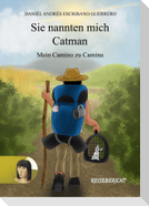 Sie nannten mich Catman - mein Camino zu Camina