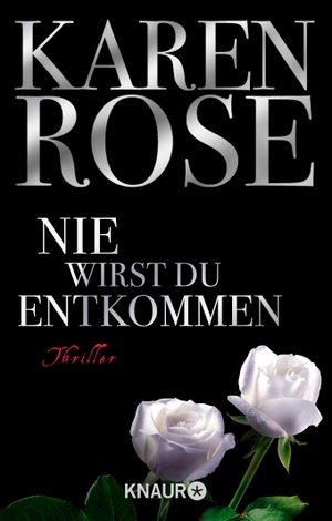 Rose, Karen. Nie wirst du entkommen. Knaur Taschenbuch, 2007.