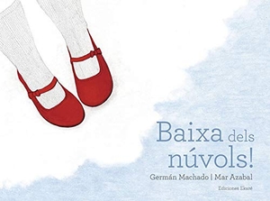 Machado, Germán. Baixa dels núvols!. Ediciones Ekaré, 2018.
