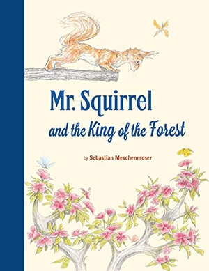 Meschenmoser, Sebastian. Mr. Squirrel and the King of the Forest. Northsouth Books, 2019.
