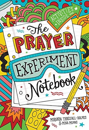 Munns, Mina / Miranda Threlfall-Holmes. The Prayer Experiment Notebook. SPCK Publishing, 2018.