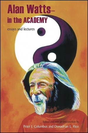 Watts, Alan. Alan Watts - In the Academy - Essays and Lectures. State University of New York Press, 2017.