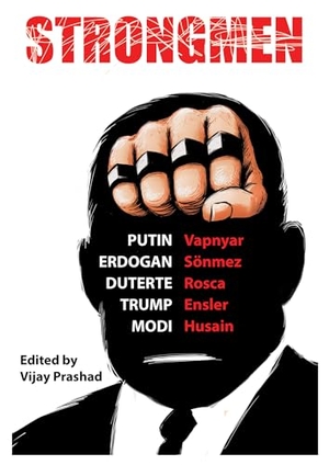 Ensler, Eve / Husain, Danish et al. Strongmen - Trump / Modi / Erdo&#287;an / Duterte / Putin. OR BOOKS, 2018.