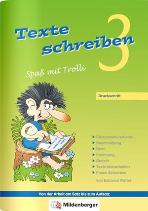 Wetter, Edmund. Texte schreiben - Spaß mit Trolli 3 - Druckschrift. Mildenberger Verlag GmbH, 2011.