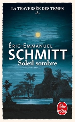 Schmitt, Éric-Emmanuel. Soleil sombre (La Traversée des temps 03). Hachette, 2024.