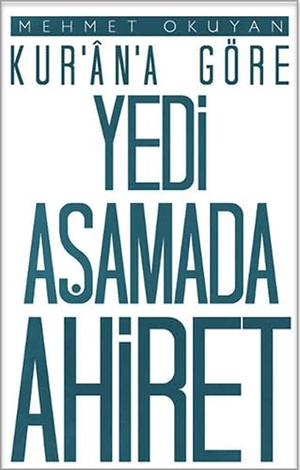 Okuyan, Mehmet. Kurana Göre Yedi Asamada Ahiret. Düsün Yayincilik, 2016.