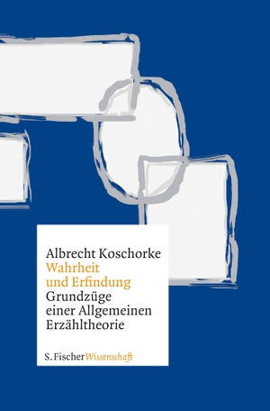 Koschorke, Albrecht. Wahrheit und Erfindung - Grundzüge einer Allgemeinen Erzähltheorie. S. Fischer Verlag, 2021.