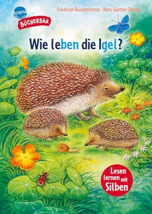 Reichenstetter, Friederun. Sachwissen für Erstleser. Wie leben die Igel? - Bücherbär: Erstlesebuch; Sachwissen über Igel für die 1. Klasse, mit Silbentrennung zum leichteren Lesenlernen. Arena Verlag GmbH, 2025.