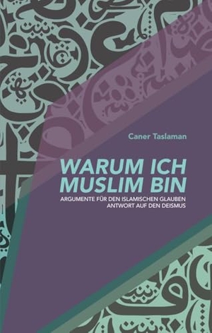 Taslaman, Caner. Warum ich Muslim bin - Argumente für den islamischen Glauben - Antwort auf den Deismus. tredition, 2023.