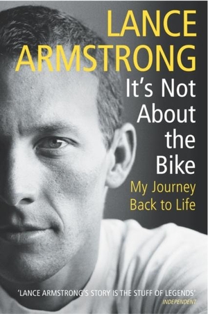 Armstrong, Lance. It's Not About The Bike - My Journey Back to Life. Vintage Publishing, 2001.