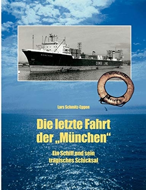 Schmitz-Eggen, Lars. Die letzte Fahrt der München - Ein Schiff und sein tragisches Schicksal. Books on Demand, 2002.