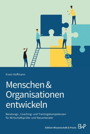 Hoffmann, Erwin. Menschen & Organisationen entwickeln - Beratungs-, Coaching- und Trainingskompetenzen für Wirtschaftsprüfer und Steuerberater (mit internen und externen Einsatzmöglichkeiten). Duncker & Humblot GmbH, 2024.