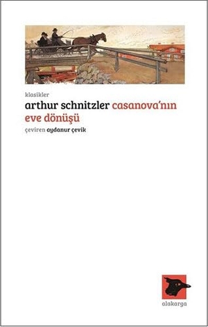 Schnitzler, Arthur. Casanovanin Eve Dönüsü. Alakarga Yayinlari, 2017.