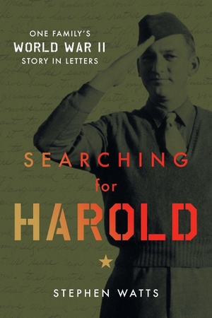 Watts, Stephen. Searching for Harold - One Family's World War II Story in Letters. Charles Watts Press, 2026.