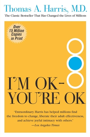 Harris, Thomas. I'm Ok--You're Ok (Quill). Harper Perennial, 2004.