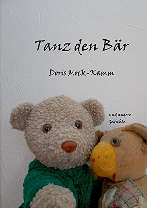 Mock-Kamm, Doris. Tanz den Bär - und andere Gedichte. Books on Demand, 2021.