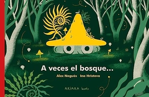 Nogués, Alex / Jordi Pigem. A Veces El Bosque.... Akiara Books, 2024.