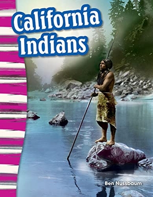 Nussbaum, Ben. California Indians. Teacher Created Materials, 2018.