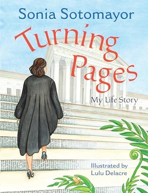 Sotomayor, Sonia. Turning Pages - My Life Story. Penguin Young Readers Group, 2018.