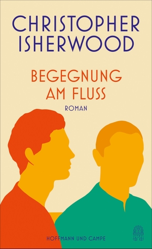 Isherwood, Christopher. Begegnung am Fluss - Roman. Hoffmann und Campe Verlag, 2022.