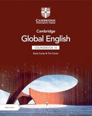 Carter, Katia / Tim Carter. Cambridge Global English Coursebook 10 with Digital Access (2 Years). Cambridge University Press, 2024.
