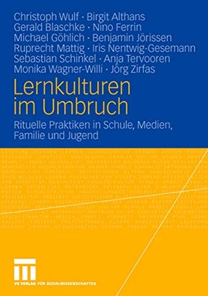 Wulf, Christoph / Tervooren, Anja et al. Lernkulturen im Umbruch - Rituelle Praktiken in Schule, Medien, Familie und Jugend. VS Verlag für Sozialwissenschaften, 2007.
