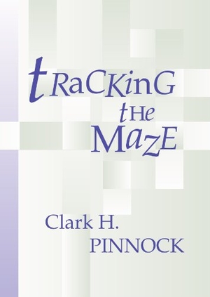 Pinnock, Clark H.. Tracking the Maze: Finding Our Way Through Modern Theology from an Evangelical Perspective. Wipf & Stock Publishers, 1998.