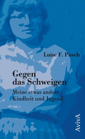 Pusch, Luise F.. Gegen das Schweigen - Meine etwas andere Kindheit und Jugend. Aviva, 2026.