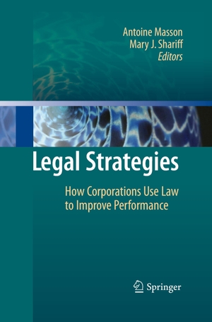 Shariff, Mary J. / Antoine Masson (Hrsg.). Legal Strategies - How Corporations Use Law to Improve Performance. Springer Berlin Heidelberg, 2014.