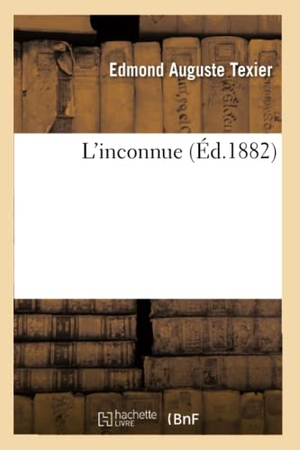 Texier, Edmond Auguste. L'inconnue. Hachette Livre, 2018.