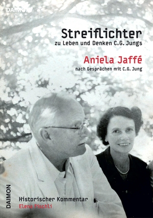Jaffé, Aniela / Lela Fischli. Streiflichter zu Leben und Denken C.G. Jungs - Historischer Kommentar von Elena Fischli. Daimon, 2021.