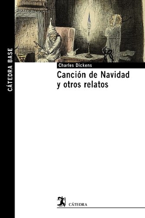 Prado, Benjamín / Charles Dickens. Canción de Navidad y otros relatos. Ediciones Cátedra, 2013.