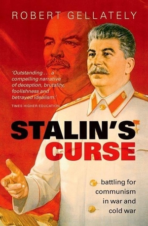 Gellately, Robert. Stalin's Curse - Battling for Communism in War and Cold War. Oxford University Press, 2016.