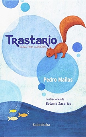Mañas Romero, Pedro. Trastario : nanas para lavadoras. Kalandraka Editora, 2018.