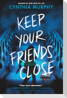 Keep Your Friends Close