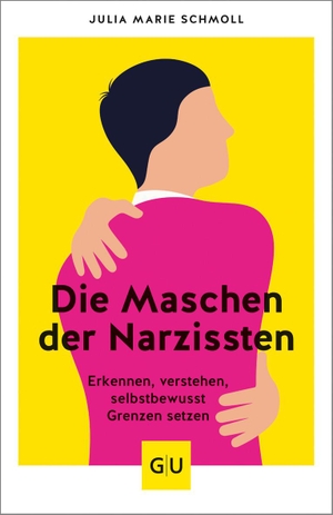Schmoll, Julia Marie. Die Maschen der Narzissten - Erkennen - verstehen - selbstbewusst Grenzen setzen. Graefe und Unzer Verlag, 2021.
