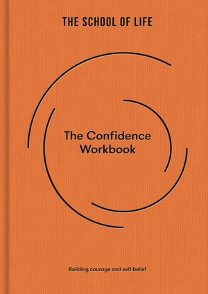 The School Of Life. The Confidence Workbook - Building courage and self-belief. The School of Life, 2025.