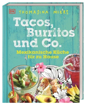 Miers, Thomasina. Tacos, Burritos und Co. - Mexikanische Küche für zu Hause. Dorling Kindersley Verlag, 2022.