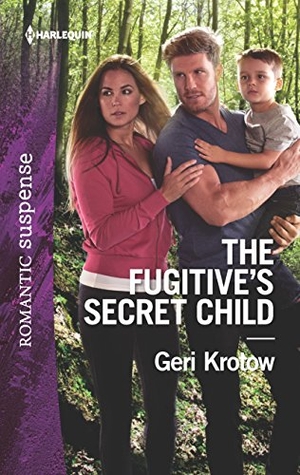 Krotow, Geri. The Fugitive's Secret Child. Harlequin, 2018.